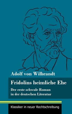 Fridolins heimliche Ehe: Der erste schwule Roma... [German] 3847849832 Book Cover