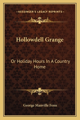 Hollowdell Grange: Or Holiday Hours In A Countr... 1163627860 Book Cover