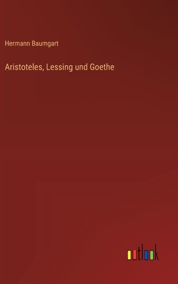 Aristoteles, Lessing und Goethe [German] 3368637711 Book Cover