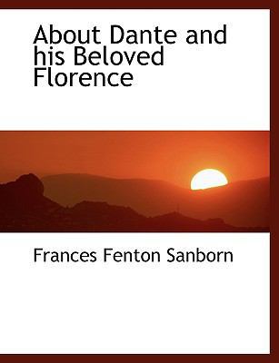 About Dante and his Beloved Florence 1116998432 Book Cover