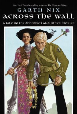 Across the Wall: A Tale of the Abhorsen and Oth... 0060747153 Book Cover