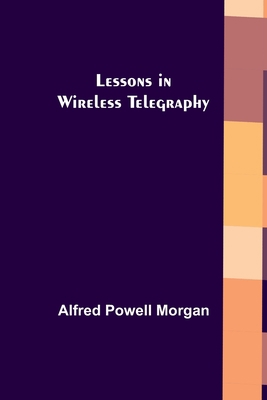 Lessons in Wireless Telegraphy 9356718962 Book Cover