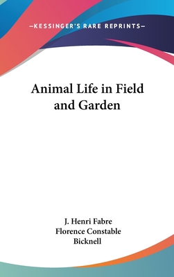 Animal Life in Field and Garden 0548014817 Book Cover