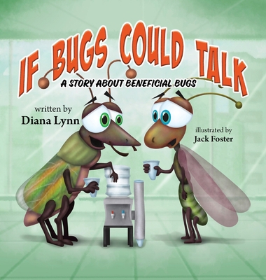 If Bugs Could Talk: A story about Beneficial Bugs 1637651600 Book Cover