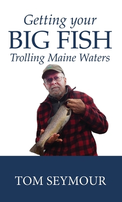 Getting Your Big Fish: Trolling Maine Waters 1944386572 Book Cover
