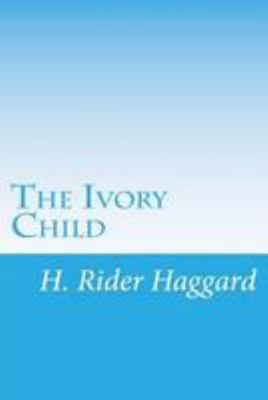 The Ivory Child 1499338848 Book Cover