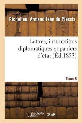 Lettres, Instructions Diplomatiques Et Papiers ... [French] 2329076452 Book Cover