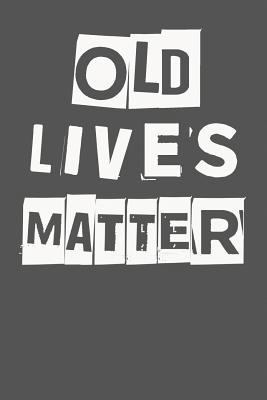 Old Lives Matter: 40th 50th 60th 70th Birthday ... 1723144428 Book Cover