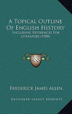 A Topical Outline Of English History: Including... 1168947863 Book Cover