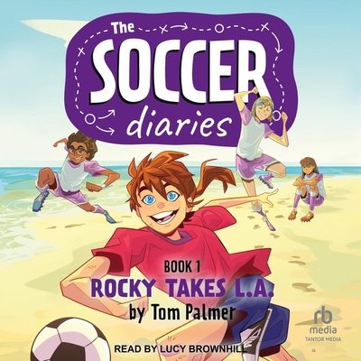 The Soccer Diaries Book 1: Rocky Takes L.A. B0CW5217QF Book Cover