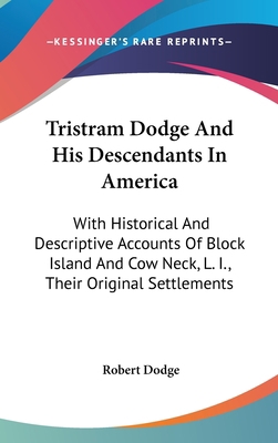 Tristram Dodge And His Descendants In America: ... 0548378967 Book Cover