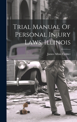 Trial Manual Of Personal Injury Laws, Illinois 1020471611 Book Cover