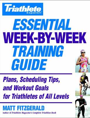 Triathlete Magazine's Essential Week-By-Week Tr... 0446696765 Book Cover