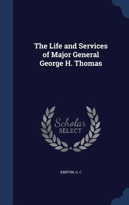 The Life and Services of Major General George H... 1340174596 Book Cover