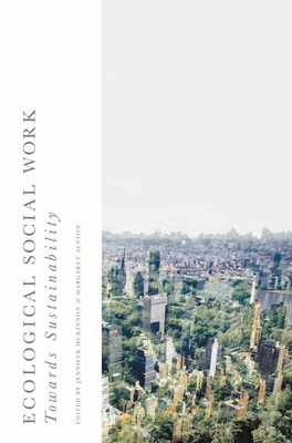 Ecological Social Work: Towards Sustainability 1137401354 Book Cover