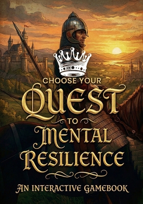 Choose Your Own Quest to Mental Resilience: Tra... B0D9DBV1KB Book Cover