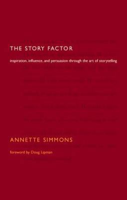 The Story Factor: Secrets of Influence from the... 0738203696 Book Cover