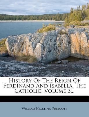 History Of The Reign Of Ferdinand And Isabella,... 1271578239 Book Cover