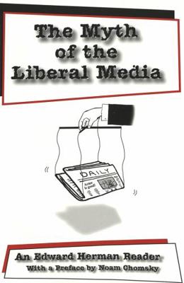 The Myth of the Liberal Media: An Edward Herman... 0820441864 Book Cover
