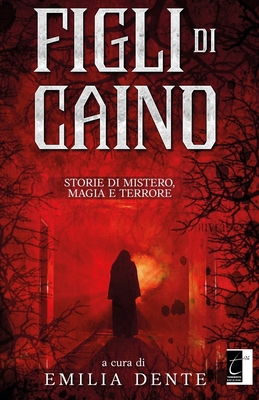 Figli di Caino: Storie di Mistero, Magia e Terrore [Italian] 8831340840 Book Cover