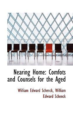 Nearing Home: Comfots and Counsels for the Aged 1116497131 Book Cover