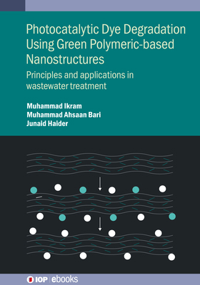 Photocatalytic Dye Degradation Using Green Poly... 0750355158 Book Cover