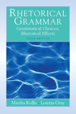 Rhetorical Grammar: Grammatical Choices, Rhetor... 0205706754 Book Cover