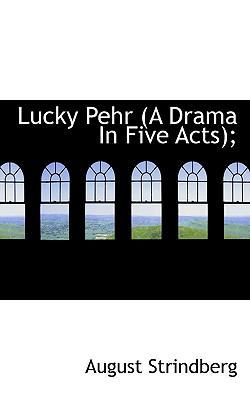 Lucky Pehr (a Drama in Five Acts); 1117609782 Book Cover