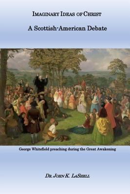Imaginary Ideas of Christ: A Scottish-American ... 1548503703 Book Cover