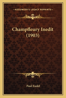 Champfleury Inedit (1903) [French] 1166477088 Book Cover