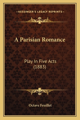 A Parisian Romance: Play In Five Acts (1883) 1165255804 Book Cover