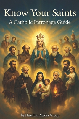 Know Your Saints: A Catholic Patronage Guide B0GFFBNVKY Book Cover