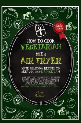 How to Cook Vegetarian with Air Fryer: some del... 1802674071 Book Cover