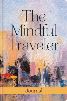 The Mindful Traveler Journal 154603420X Book Cover