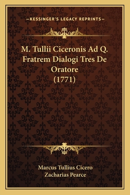 M. Tullii Ciceronis Ad Q. Fratrem Dialogi Tres ... [Latin] 1165494337 Book Cover