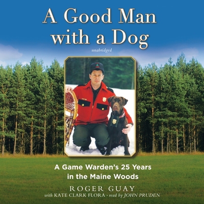 A Good Man with a Dog Lib/E: A Game Warden's 25... 1665020385 Book Cover