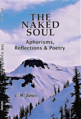 Naked Soul : Aphorisms, Reflections & Poetry