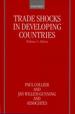 Trade Shocks in Developing Countries: Volume 1:... 0198293380 Book Cover