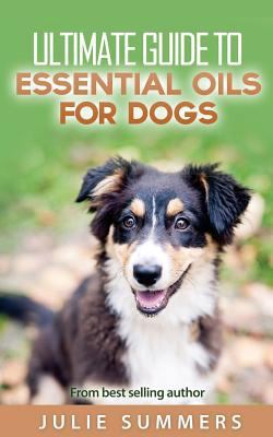 Essential Oils for Dogs: 2 manuscripts - Essent... 1539842355 Book Cover