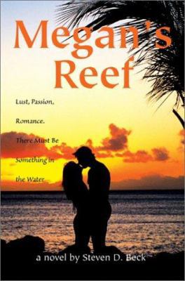 Megan's Reef: Lust, Passion, Romance. There Mus... 0595746772 Book Cover