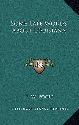 Some Late Words about Louisiana 116367477X Book Cover