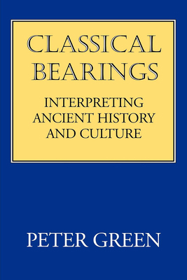 Classical Bearings: Interpreting Ancient Histor... 0520208110 Book Cover