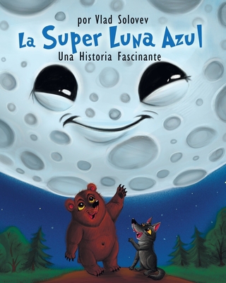 La Super Luna Azul: Una Historia Fascinante [Spanish] B0CGYH1K14 Book Cover