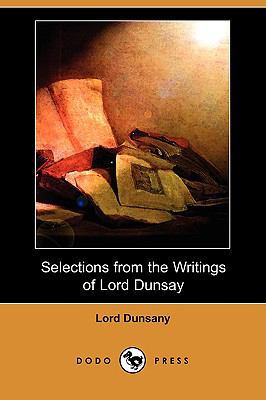 Selections from the Writings of Lord Dunsay (Do... 140992422X Book Cover