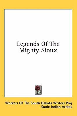 Legends Of The Mighty Sioux 1436702194 Book Cover