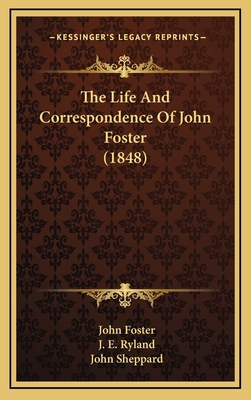 The Life and Correspondence of John Foster (1848) 1164447513 Book Cover