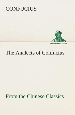 The Analects of Confucius (from the Chinese Cla... 3849505634 Book Cover