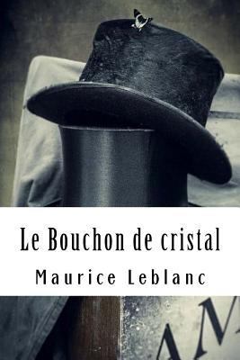Le Bouchon de cristal: Arsène Lupin, Gentleman-... [French] 1986654052 Book Cover