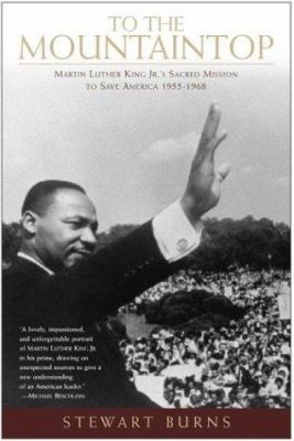 To the Mountaintop: Martin Luther King Jr.'s Sa... 0060542454 Book Cover