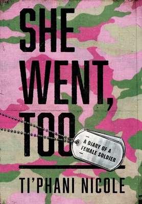 She Went, Too: A Diary of a Female Soldier 1961801485 Book Cover